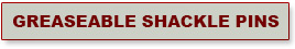 Greasable Shackle Pins