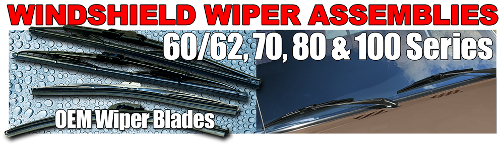 FJ60, FJ62, FJ70, FJ80 and UZJ100 Series Windshield Wiper Blades and Wiper Assemblies